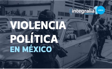 Reporte especial incidentes de violencia política en México febrero