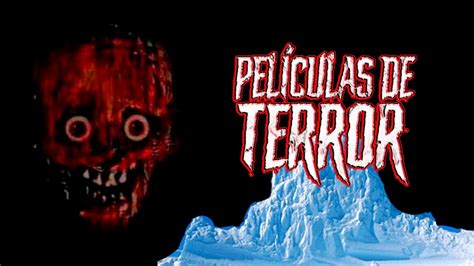 El Iceberg De Las Películas De TERROR YouTube