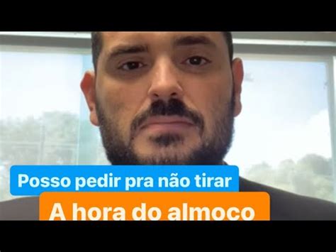 Posso pedir pra não tirar a hora do almoço pra sair mais cedo YouTube