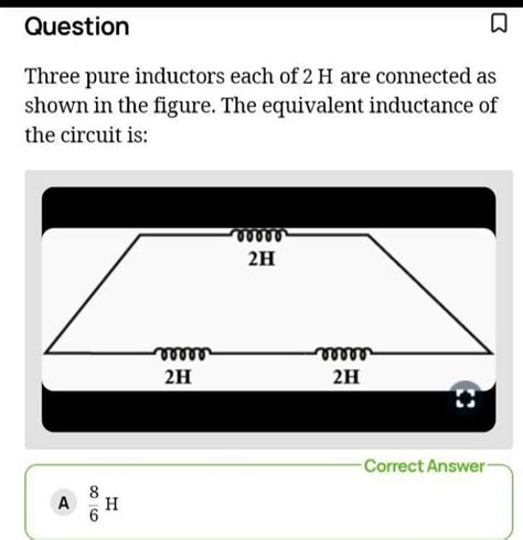 Three Pure Inductors Each Of H Are Connected As Shown In The Figure