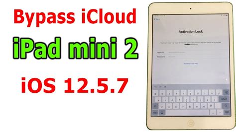 Bypass Icloud Ipad Mini 2 Ios 12 5 7 When Activation Lock Youtube