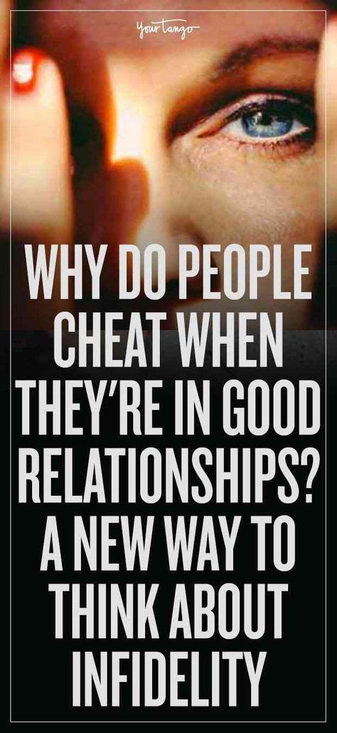 A New Way To Look At Why People Cheat Even When Theyre In Good