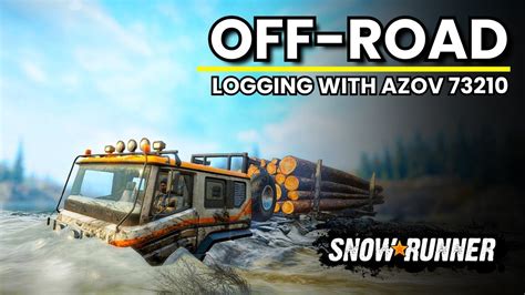 Extreme Off Road Logging With Azov 73210 SnowRunner Logitech G29