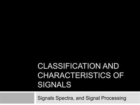 1 Classification And Characteristics Of Signalsppt