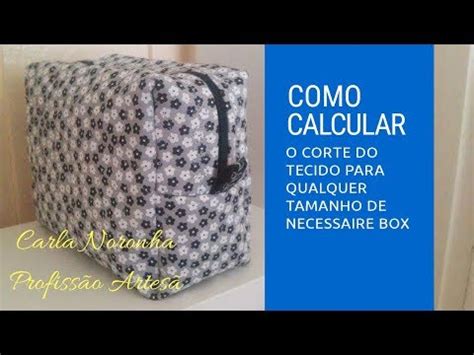 Como Calcular O Tecido Para Necessaire Box Qualquer Tamanho