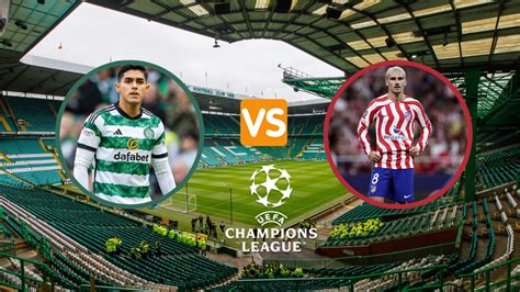 Ver partido Celtic vs Atlético de Madrid por la Champions League hora