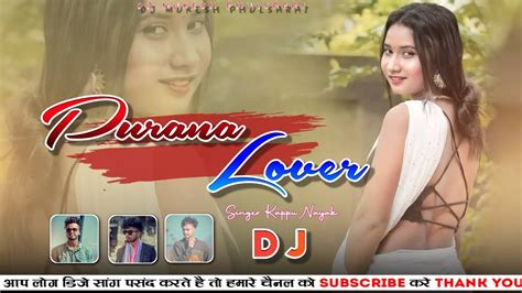 Purana Lover Nagpuri Song Singer Kappu Nayak Remix Nagpuri Song