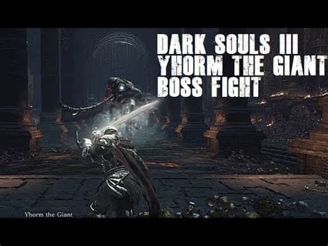 Dark Souls Iii Yhorm The Giant Boss Fight Youtube