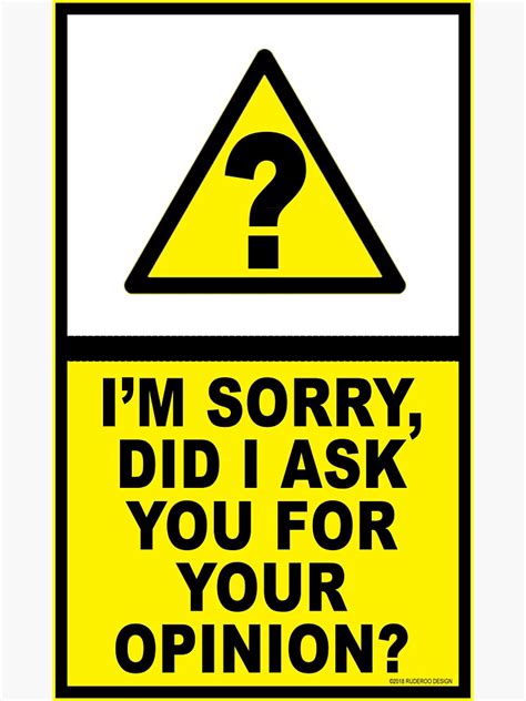 Advisory Im Sorry Did I Ask For Your Opinion Sticker By Flinters Redbubble