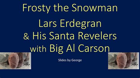 Lars Erdegran And His Santa Revelers With Big Al Carson Frosty The