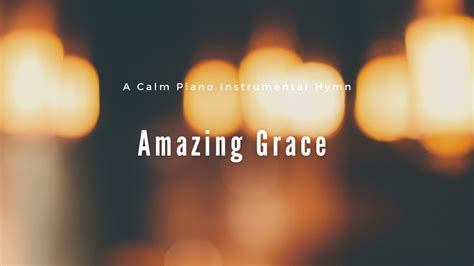 Amazing Grace Piano Instrumental Hymn Youtube