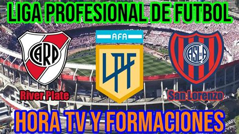 River Plate Vs San Lorenzo Hora Tv Y Formaciones Fecha 16 Liga Profesional 2021 Youtube