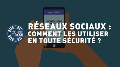 Comment Utiliser Les Réseaux Sociaux En Toute Sécurité Consomag