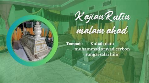 KAJIAN RUTIN MALAM AHAD DI KUBAH DATU ARSYAD CERBON AL BANJARI BERSAMA