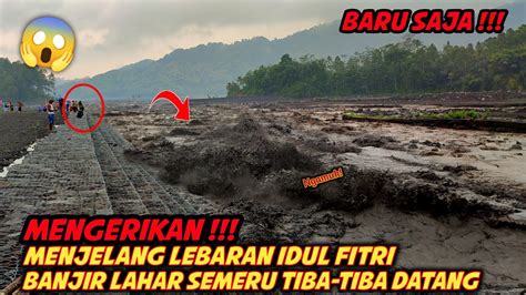 Warga Terkejut Banjir Lahar Semeru Datang Sangat Besar Youtube