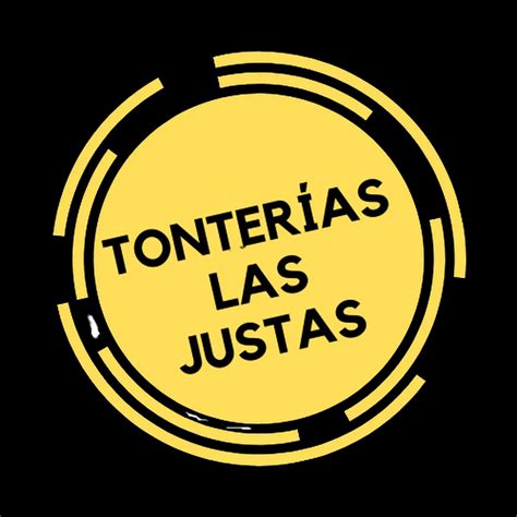 Tonterías las justas