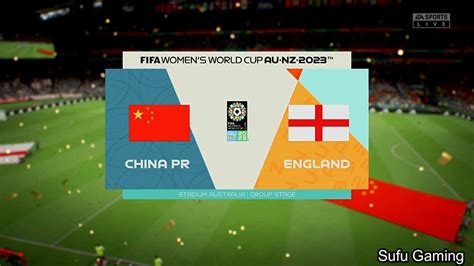 China Vs England Fifa Women S World Cup 2023 Group Stage Full Match And Highlight Gameplay Youtube