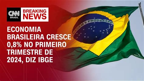 Economia Brasileira Cresce 0 8 No Primeiro Trimestre De 2024 Diz IBGE