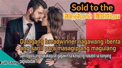 Sold To The Highest Bidder Dalaga Breadwinner Nagawang Ibenta Ang