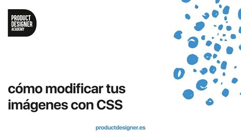 Cómo modificar tus imágenes con CSS YouTube