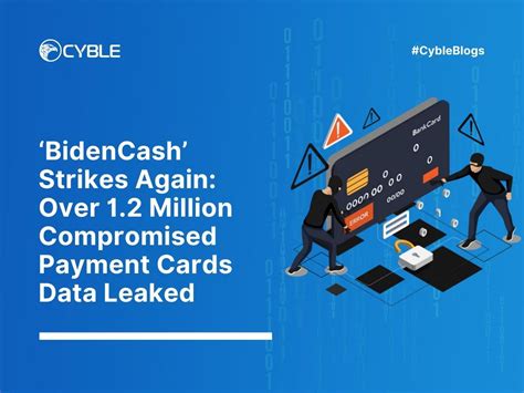 Cyble — ‘BidenCash’ Strikes Again: Over 1.2 Million Compromised Payment ...
