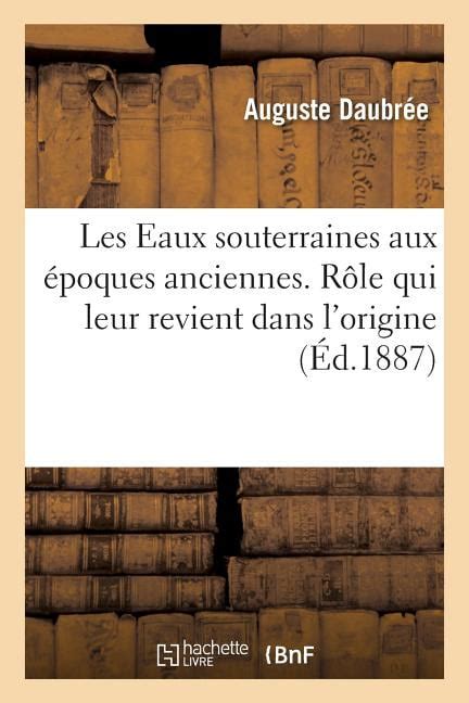 Histoire Les Eaux Souterraines Aux Poques Anciennes R Le Qui Leur