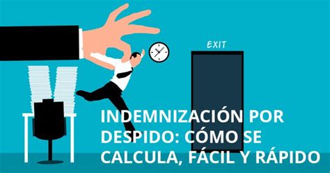 Indemnización Por Despido Cómo Se Calcula Fácil Y Rápido Epae