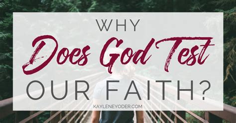 Why Does God Test Our Faith Kaylene Yoder