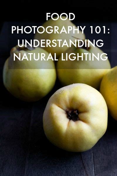 Food Photography 101: Understanding Natural Lighting | Food photography tips, Food photography ...