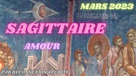 Sagittaire ♐️ Amour Mars 2023 🔮🎀 Passé En Courset Nouvel Amour