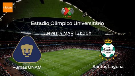 Previa Del Partido Pumas Unam Santos Laguna Infobae