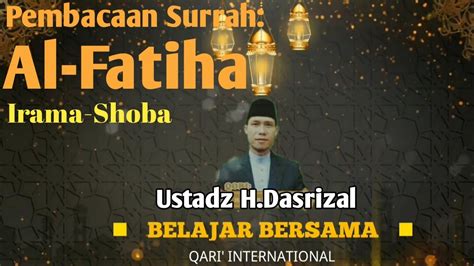 Bacaan Al Fatiha Irama Shoba Qori H Dasrizal Youtube