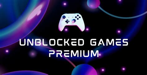 Unblocked Games Premium A Comprehensive Guide Go Buzz Vault