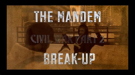 THE MANDEM BREAK UP Civil War Part 2 Montage YouTube