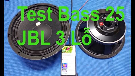 Test Bass JBL 25 Tiếng Hay Như Tiếng Thiếu Nữ Đã Dậy Thì Thành Công đt