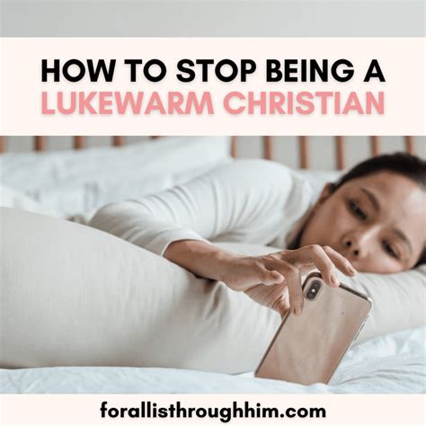 How To Stop Being A Lukewarm Christian For All Is Through Him