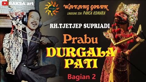 PRABU DURGALA PATI 2 RH TJETJEP SUPRIADI YouTube