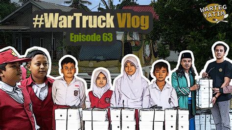 Wartruck Vlog Eps Warteg Yatim Terus Berbagi Melalui Program