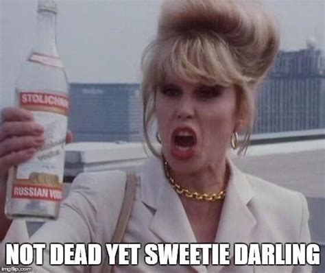 Pin By Sol On Abfab Absolutely Fabulous Quotes Ab Fab Meme Fabulous