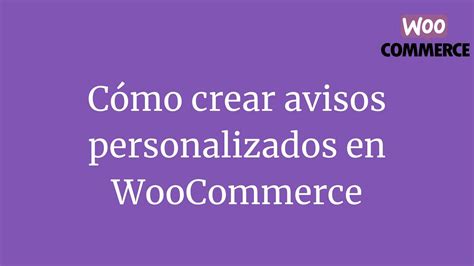 C Mo Crear Avisos Personalizados En Woocommerce Oscar Abad Folgueira