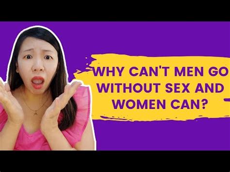 Why Can T Men Go Without Sex And Women Can YouTube