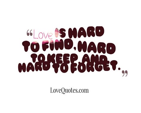 Love Is Hard To Find Love Quotes
