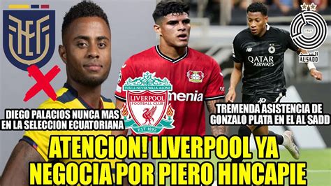 Atencion Liverpool Ya Negocia Por Piero Hincapie Tremenda Asistencia