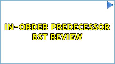 In Order Predecessor Bst Review 2 Solutions Youtube