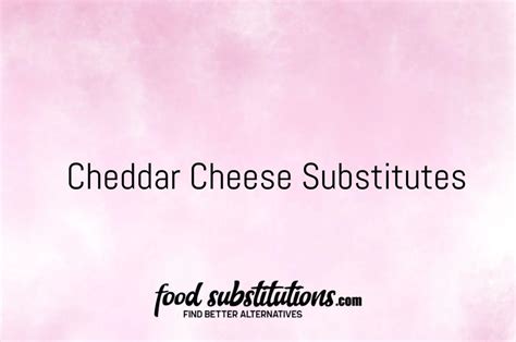 Cheddar Cheese Substitute Replacements And Alternatives Food