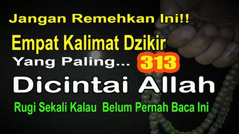 Empat Kalimat Dzikir Paling Dicintai Allah Rugi Besar Belum Pernah