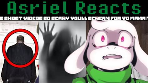 Asriel Reacts 5 Ghost Videos So Scary You’ll Scream For Yo Mama Halloween Special Youtube