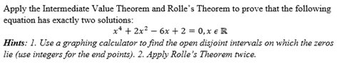 Solved Apply The Intermediate Value Theorem And Rolle S Chegg