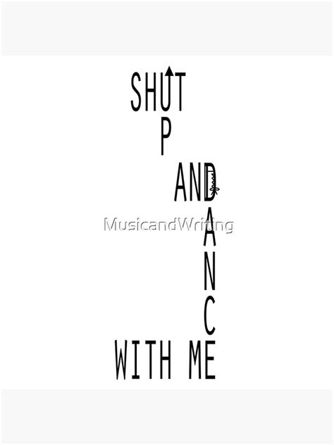Shut Up And Dance Poster For Sale By Musicandwriting Redbubble