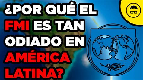 El Fracaso De Las Intervenciones Del Fmi En Latinoam Rica Youtube